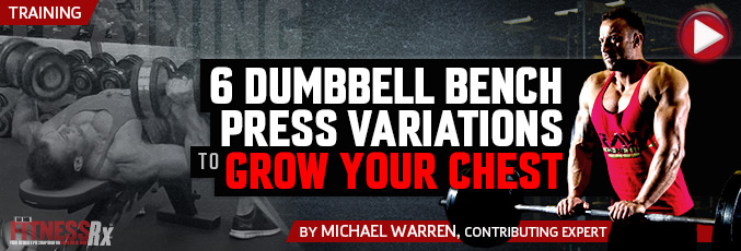 6 Dumbbell Bench Press Variations To Grow Your Chest