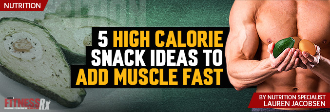 5 High Calorie Snack Ideas to Add Muscle Fast