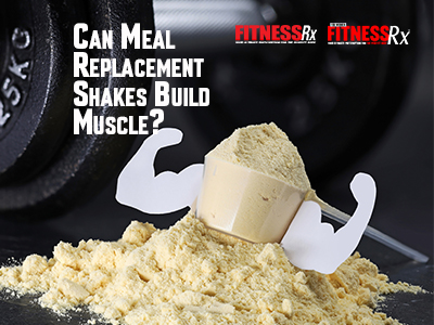 Can Meal Replacement Shakes Build Muscle?